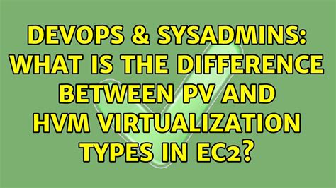 Handbook Posts: The Difference Between a LVM and HVM